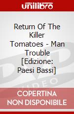 Return Of The Killer Tomatoes - Man Trouble [Edizione: Paesi Bassi] dvd