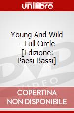Young And Wild - Full Circle [Edizione: Paesi Bassi] dvd