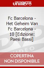Fc Barcelona - Het Geheim Van Fc Barcelona - 10 [Edizione: Paesi Bassi] dvd