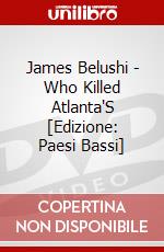 James Belushi - Who Killed Atlanta'S [Edizione: Paesi Bassi] dvd