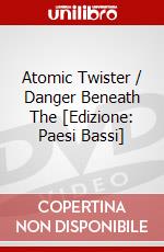 Atomic Twister / Danger Beneath The [Edizione: Paesi Bassi] dvd