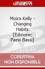 Moira Kelly - Changing Habits [Edizione: Paesi Bassi] dvd