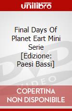 Final Days Of Planet Eart Mini Serie [Edizione: Paesi Bassi] dvd