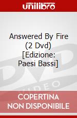 Answered By Fire (2 Dvd) [Edizione: Paesi Bassi] dvd