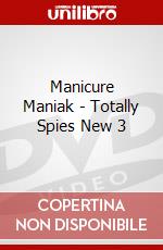 Manicure Maniak - Totally Spies New 3 dvd