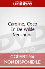 Caroline, Coco En De Wilde Neushoor dvd