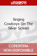 Singing Cowboys On The Silver Screen dvd