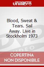 Blood, Sweat & Tears. Sail Away. Live in Stockholm 1973 dvd