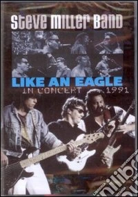 Steve Miller Band. Like an Eagle. In Concert 1991 dvd
