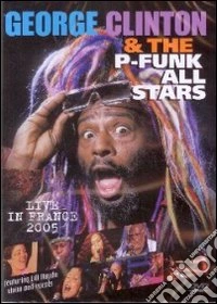 George Clinton & The P-Funk All Stars. Live in France 2005 dvd