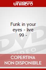 Funk in your eyes - live 99 - dvd