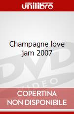 Champagne love jam 2007 dvd