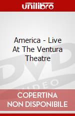 America - Live At The Ventura Theatre dvd