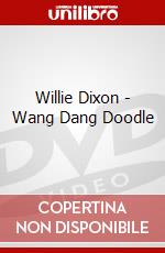 Willie Dixon - Wang Dang Doodle dvd