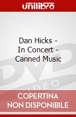 Dan Hicks - In Concert - Canned Music dvd