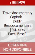 Traveldocumentary Capitols - Dublin Reisdocumentaire [Edizione: Paesi Bassi] dvd
