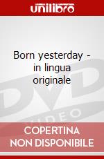 Born yesterday - in lingua originale dvd