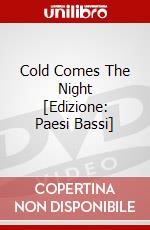 Cold Comes The Night [Edizione: Paesi Bassi] dvd