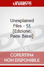 Unexplained Files - S1 [Edizione: Paesi Bassi] dvd