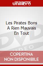 Les Pirates Bons A Rien Mauvais En Tout dvd