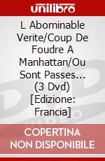 L Abominable Verite/Coup De Foudre A Manhattan/Ou Sont Passes... (3 Dvd) [Edizione: Francia] dvd
