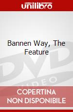Bannen Way, The Feature dvd