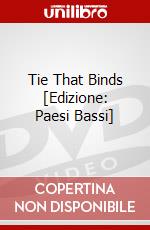 Tie That Binds [Edizione: Paesi Bassi] dvd