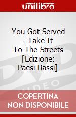 You Got Served - Take It To The Streets [Edizione: Paesi Bassi] dvd