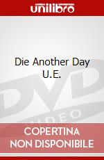 Die Another Day U.E. dvd