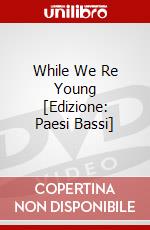 While We Re Young [Edizione: Paesi Bassi] film in dvd