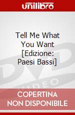 Tell Me What You Want [Edizione: Paesi Bassi] dvd