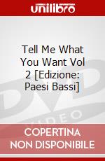 Tell Me What You Want Vol 2 [Edizione: Paesi Bassi] dvd