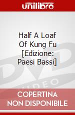 Half A Loaf Of Kung Fu [Edizione: Paesi Bassi] dvd