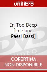 In Too Deep [Edizione: Paesi Bassi] dvd