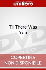 Til There Was You dvd