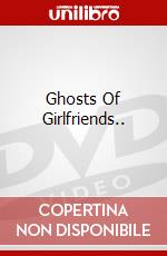 Ghosts Of Girlfriends.. dvd