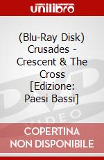 (Blu-Ray Disk) Crusades - Crescent & The Cross [Edizione: Paesi Bassi] brd