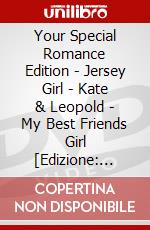 Your Special Romance Edition - Jersey Girl - Kate & Leopold - My Best Friends Girl [Edizione: Paesi Bassi] dvd