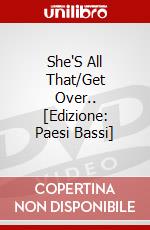 She'S All That/Get Over.. [Edizione: Paesi Bassi] dvd