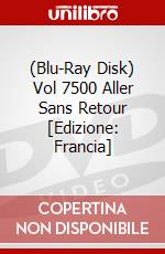 (Blu-Ray Disk) Vol 7500 Aller Sans Retour [Edizione: Francia] brd
