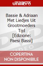 Bassie & Adriaan Met Liedjes Uit Grootmoeders Tijd [Edizione: Paesi ...