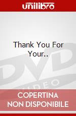 Thank You For Your.. dvd