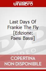 Last Days Of Frankie The Fly [Edizione: Paesi Bassi] dvd