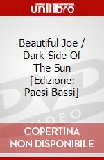 Beautiful Joe / Dark Side Of The Sun [Edizione: Paesi Bassi] dvd