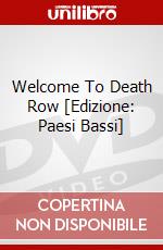 Welcome To Death Row [Edizione: Paesi Bassi] dvd
