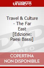 Travel & Culture - The Far East [Edizione: Paesi Bassi] dvd