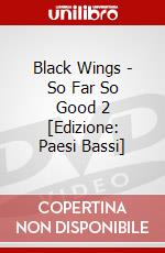 Black Wings - So Far So Good 2 [Edizione: Paesi Bassi] dvd