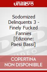 Sodomized Delinquents 3 - Finely Fucked Fannies [Edizione: Paesi Bassi] dvd