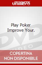 Play Poker Improve Your. dvd