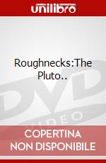 Roughnecks:The Pluto.. dvd